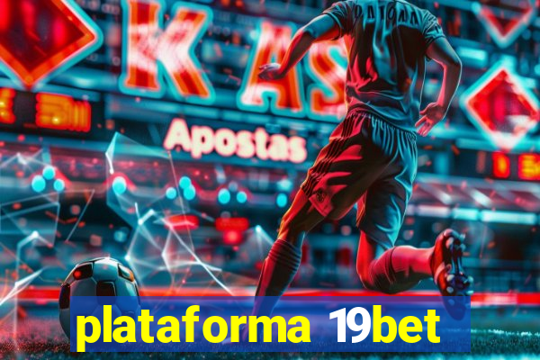 plataforma 19bet